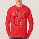 Merry & Bright Red, Green Blue Typography Holiday T-Shirt<br><div class="desc">This holiday shirt features a modern typography design that reads "Merry & Bright" in red,  green orange,  turquoise with a name for you to personalize. Designed by world renowned artist Tim Coffey.</div>