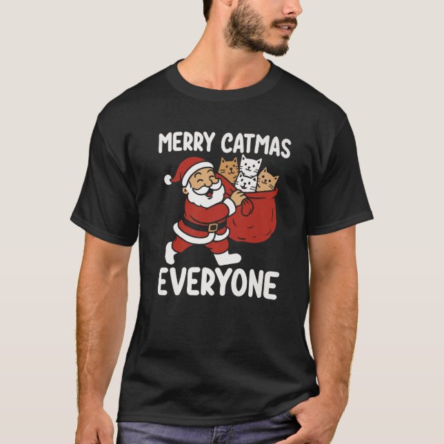 Merry Catmas Everyone Christmas cat Pun Santa Clau T-Shirt (Front)