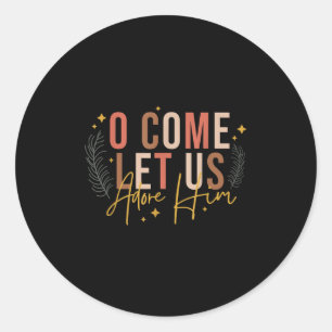 Merry Chirstmas O Come Let Us Adore Him Jesus Chri Classic Round Sticker