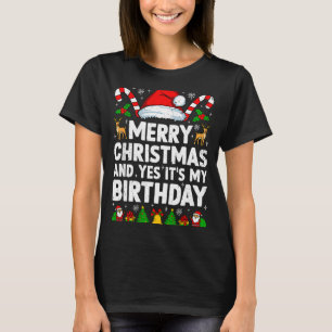 Merry Christmas & Yes It's My Birthday Xmas Bd T-Shirt