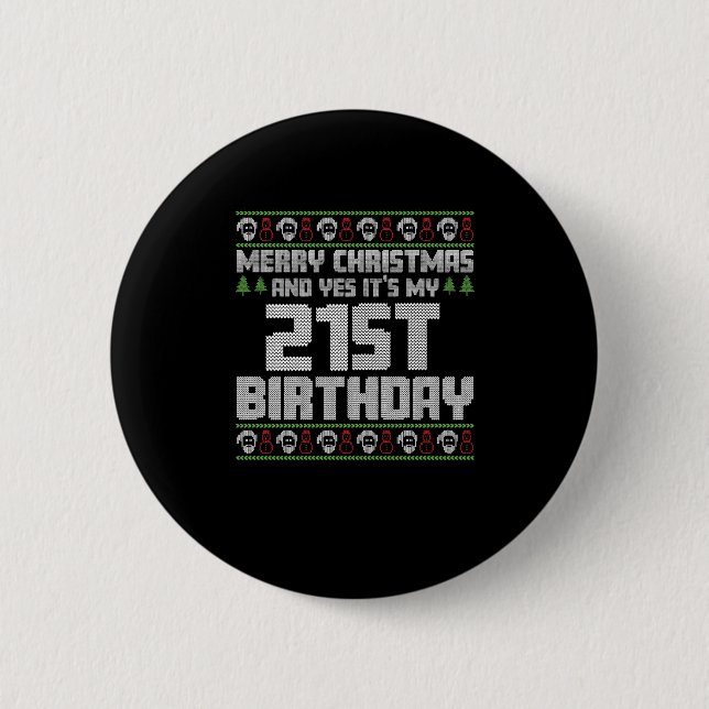 Merry Christmas And Yes Its My 21st Birthday Ugly 2 Inch Round Button (Front)
