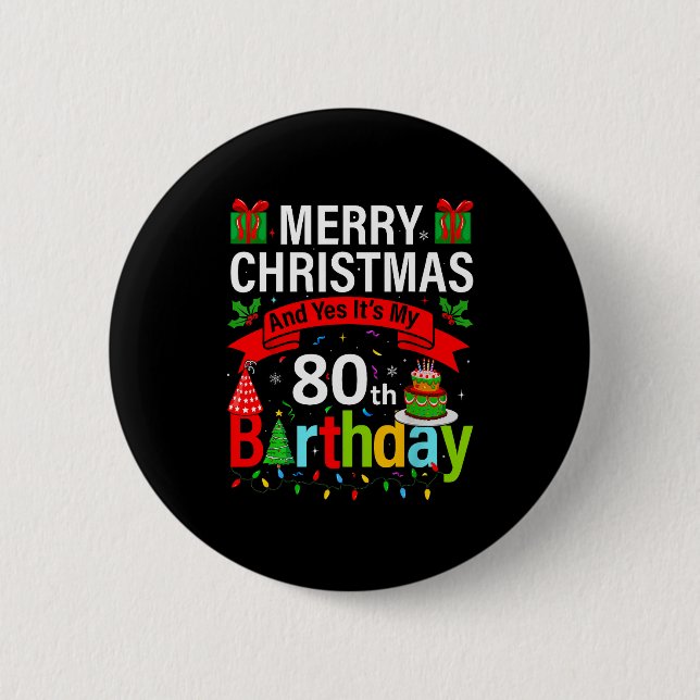 Merry Christmas And Yes It's My 80th Birthday Chri 2 Inch Round Button (Front)
