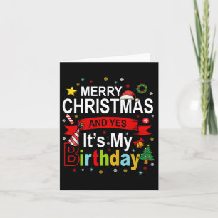 Merry Christmas And Yes It's My Birthday Gift Tee Card