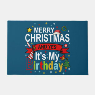 Merry Christmas And Yes It's My Birthday Gift Tee Doormat