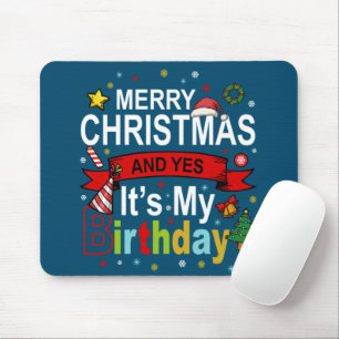 Merry Christmas And Yes It's My Birthday Gift Tee Mouse Pad