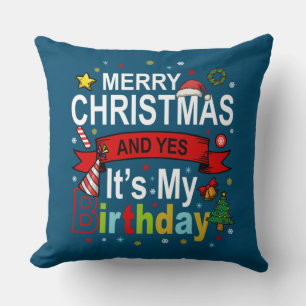 Merry Christmas And Yes It's My Birthday Gift Tee Throw Pillow