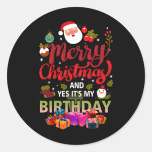 Merry Christmas And Yes It'S My Birthday Party Cel Classic Round Sticker