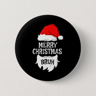 Merry Christmas Bruh Santa Xmas Family Matching Co 2 Inch Round Button