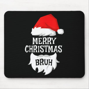 Merry Christmas Bruh Santa Xmas Family Matching Co Mouse Pad