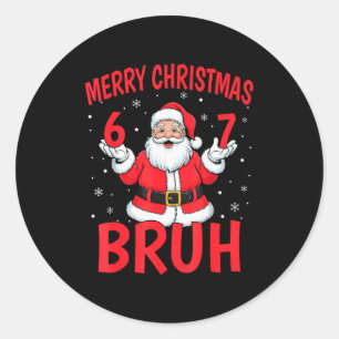 Merry Christmas Bruh Six Seven 6 7 Meme Gen Alpha  Classic Round Sticker