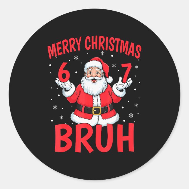 Merry Christmas Bruh Six Seven 6 7 Meme Gen Alpha  Classic Round Sticker (Front)
