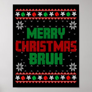 Merry Christmas Bruh Ugly Christmas Funny Santa Me Poster