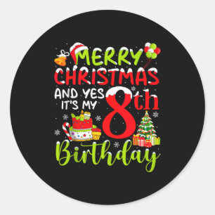 Merry Christmas Day And Yes It's My 8th Birthday B Classic Round Sticker