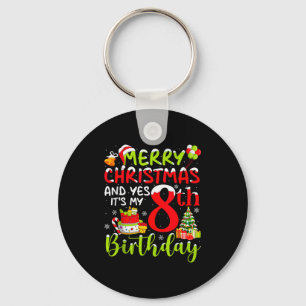 Merry Christmas Day And Yes It's My 8th Birthday B Keychain