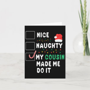 Merry Christmas Day Nice Naughty My Cousin Made Me Card