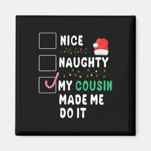 Merry Christmas Day Nice Naughty My Cousin Made Me Magnet