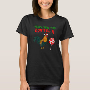 Merry Christmas Don't Be A Chicken Sucker Santa Ch T-Shirt