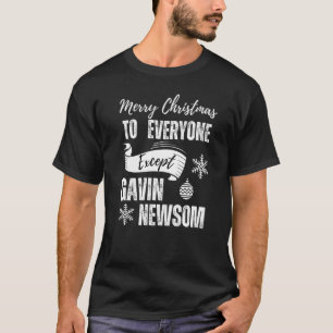 Merry Christmas Everyone Except Gavin Newsom Recal T-Shirt