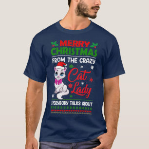 MERRY CHRISTMAS FROM THE CRAZY CAT LADY EVERYBODY  T-Shirt