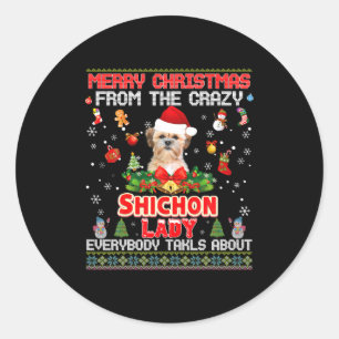 Merry Christmas From The Shichon Dog Lady Everybod Classic Round Sticker