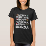 Merry Christmas Happy Hanukkah Happy Kwanzaa 15  T-Shirt<br><div class="desc">Merry Christmas Happy Hanukkah Happy Kwanzaa 15</div>