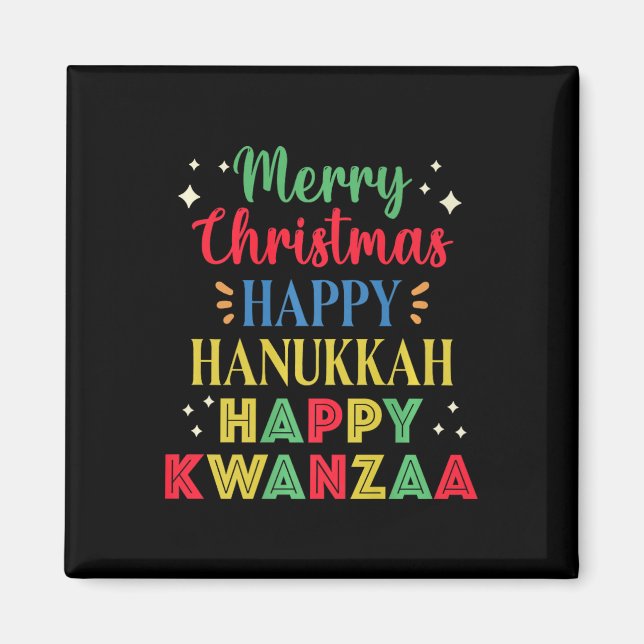 Merry Christmas Happy Hanukkah Happy Kwanzaa 9  Magnet (Front)