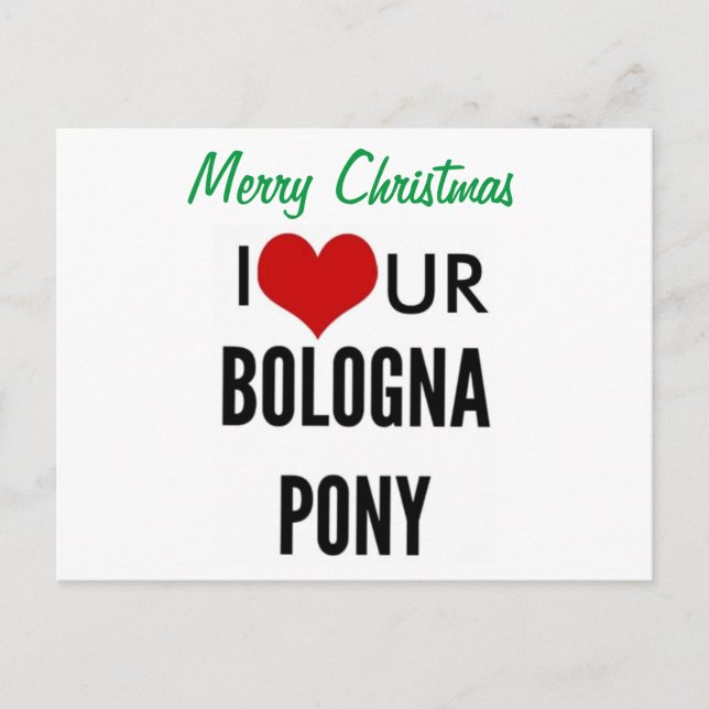 Merry CHRISTMAS I LOVE YOUR BOLOGNA PONY Holiday Postcard (Front)