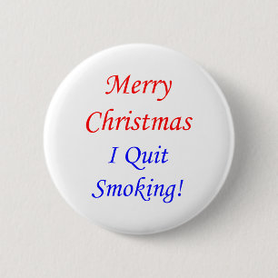 Merry Christmas I Quit Smoking! 2 Inch Round Button