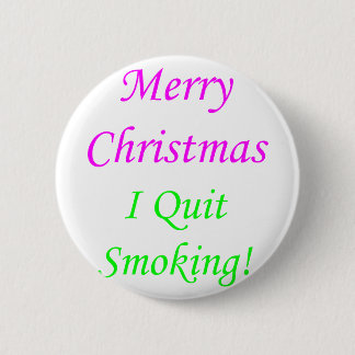 Merry Christmas I Quit Smoking! 2 Inch Round Button