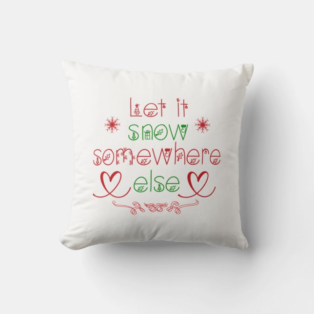 Merry Christmas Let It Snow Somewhere Else Throw Pillow (Front)