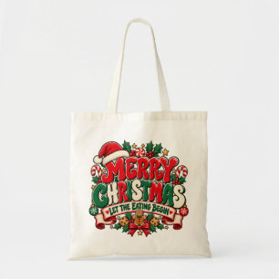 Merry Christmas Let the Eating Begin Tote Bag