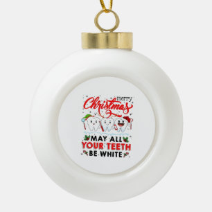Merry Christmas May All Your Teeth Be White Ceramic Ball Christmas Ornament