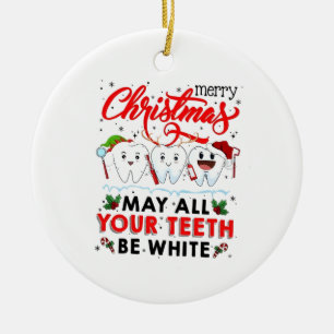 Merry Christmas May All Your Teeth Be White Ceramic Ornament