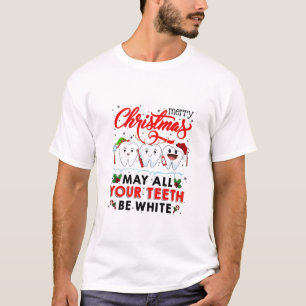 Merry Christmas May All Your Teeth Be White T-Shirt