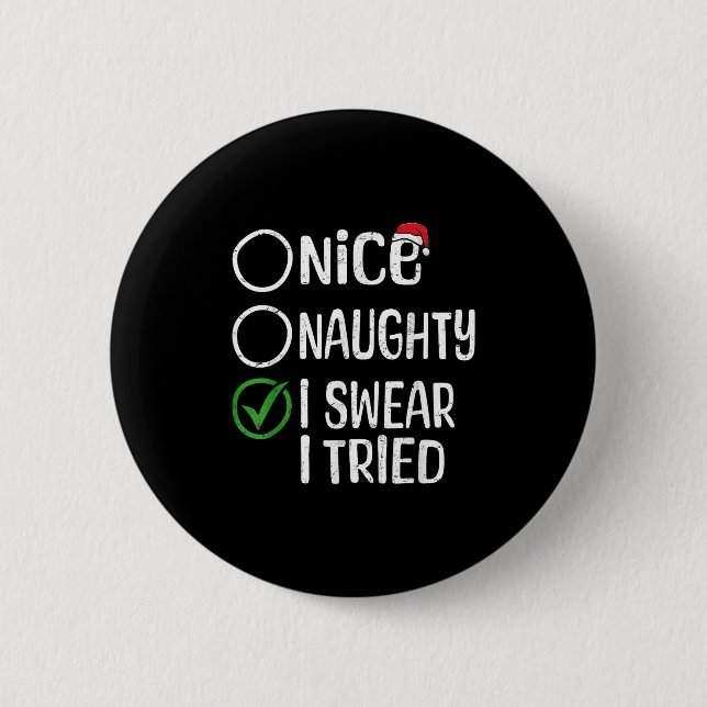 Merry Christmas Nice Naughty I Swear I Tried Xmas  2 Inch Round Button (Front)