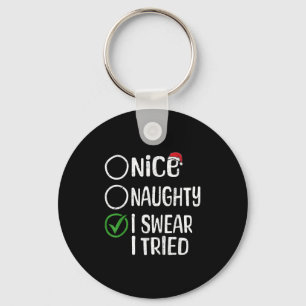 Merry Christmas Nice Naughty I Swear I Tried Xmas Keychain