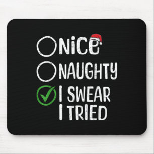 Merry Christmas Nice Naughty I Swear I Tried Xmas Mouse Pad