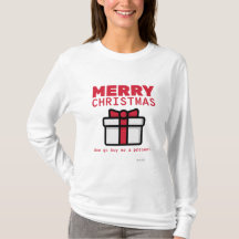 Merry Christmas. Now Go Buy Me A Present. Shirt