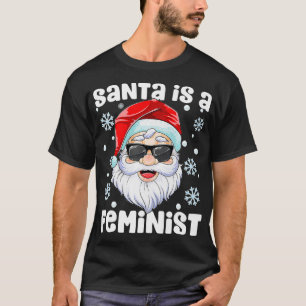 Merry Christmas Santa is a Feminist Funny Xmas T-Shirt