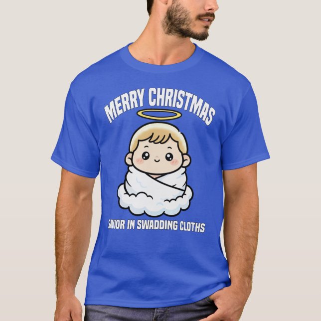 MERRY CHRISTMAS SAVIOR IN SWADDING CLOTHS Ba famil T-Shirt (Front)