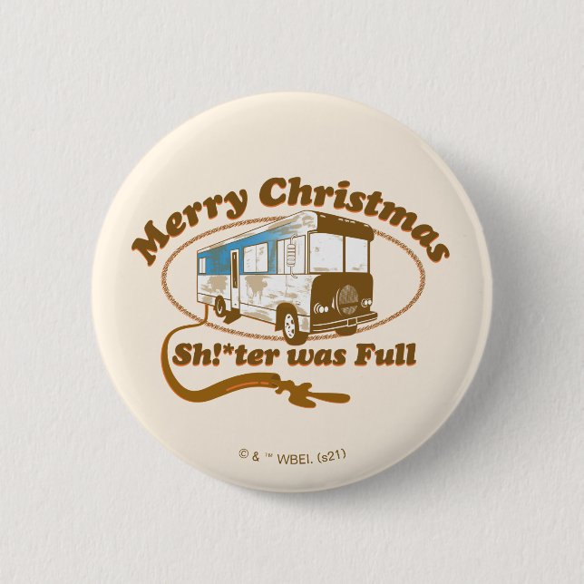 Merry Christmas Sh!*ter was Full 2 Inch Round Button (Front)