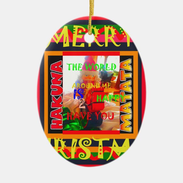 Merry Christmas The world around me is happy to ha Ceramic Ornament (Front)