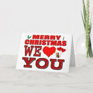 Merry Christmas We Love You Holiday Card