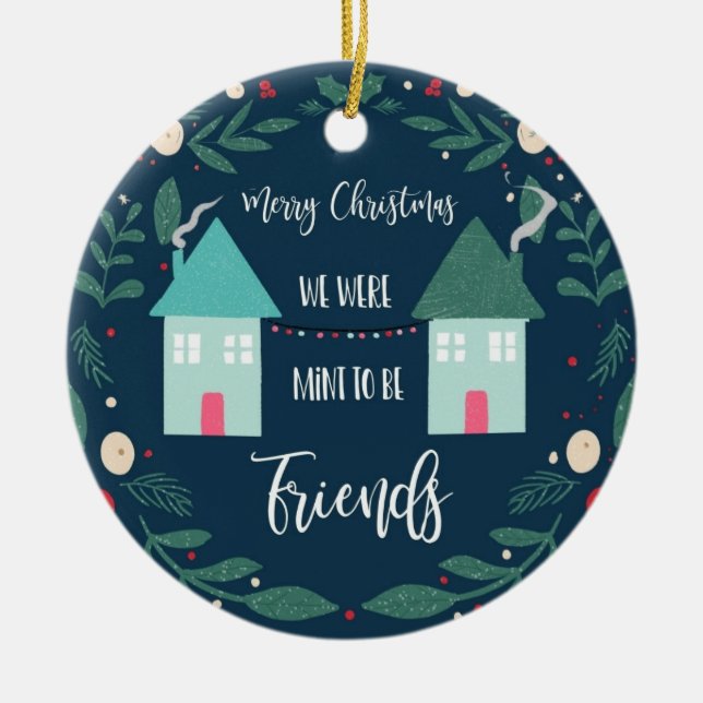 merry Christmas we were mint to be friends Ceramic Ornament (Front)