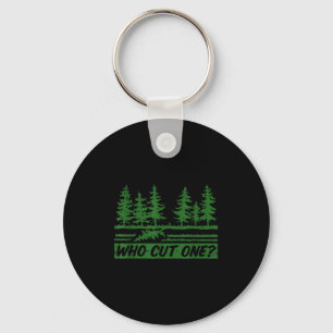 Merry Christmas Who Cut The Tree_ _1  Keychain