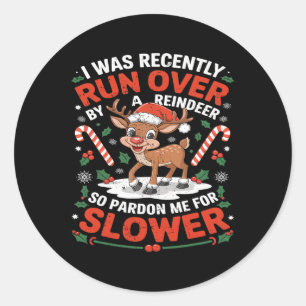 Merry Christmas Xmas I Was Recently Run Over By A Classic Round Sticker