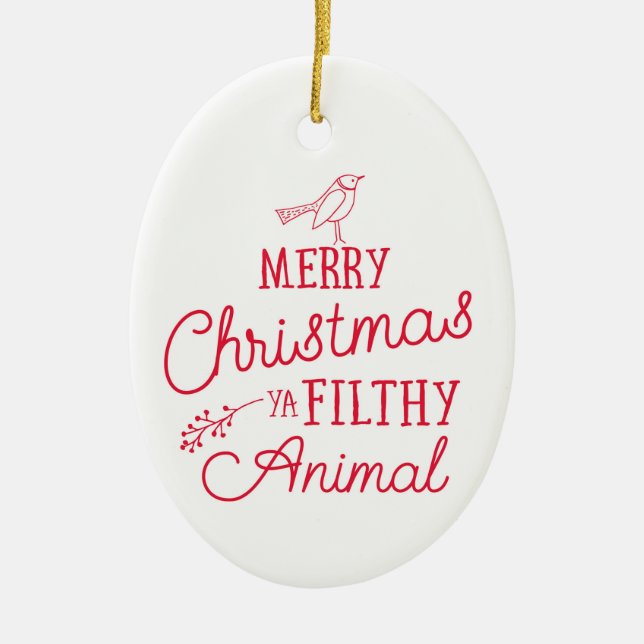 Merry Christmas Ya Filthy Animal Ceramic Ornament (Front)