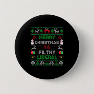 Merry Christmas Ya Filthy Liberal Ugly Knit 2 Inch Round Button