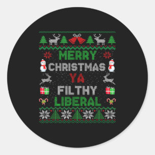 Merry Christmas Ya Filthy Liberal Ugly Knit  Classic Round Sticker