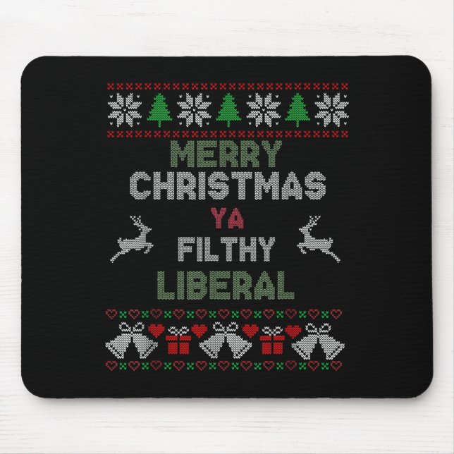 Merry Christmas Ya Filthy Liberal Ugly Knit Funny  Mouse Pad (Front)